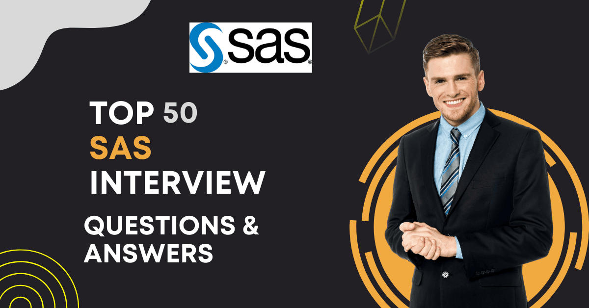 Top 50 SAS Interview Questions and Answers You Need to Know