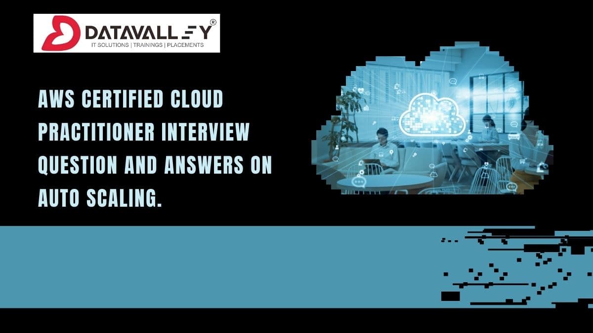 AWS Certified Cloud Practitioner Interview Question and Answers on Auto Scaling.